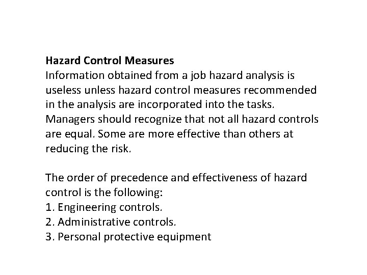Hazard Control Measures Information obtained from a job hazard analysis is useless unless hazard