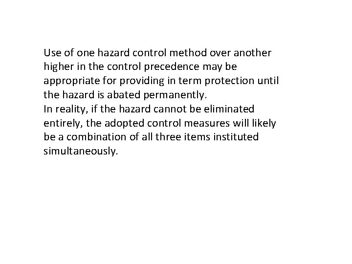 Use of one hazard control method over another higher in the control precedence may