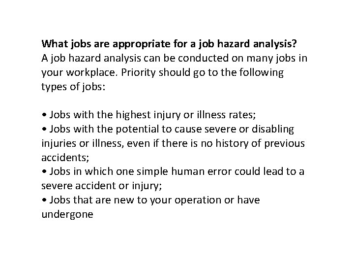 What jobs are appropriate for a job hazard analysis? A job hazard analysis can