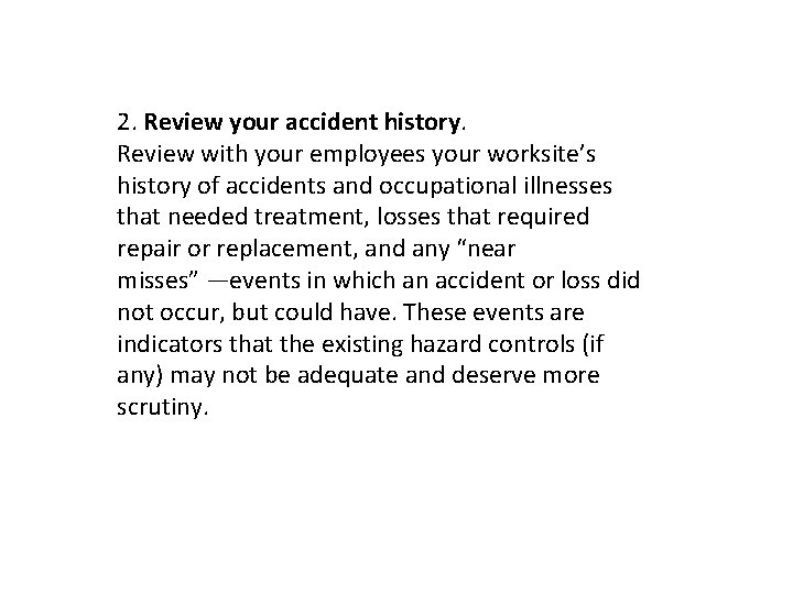 2. Review your accident history. Review with your employees your worksite’s history of accidents