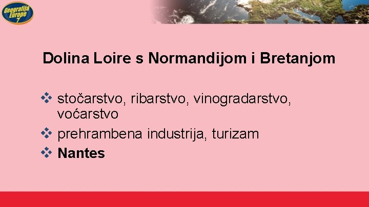 Dolina Loire s Normandijom i Bretanjom v stočarstvo, ribarstvo, vinogradarstvo, voćarstvo v prehrambena industrija,