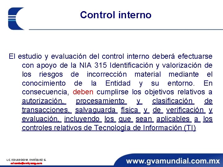 Control interno El estudio y evaluación del control interno deberá efectuarse con apoyo de