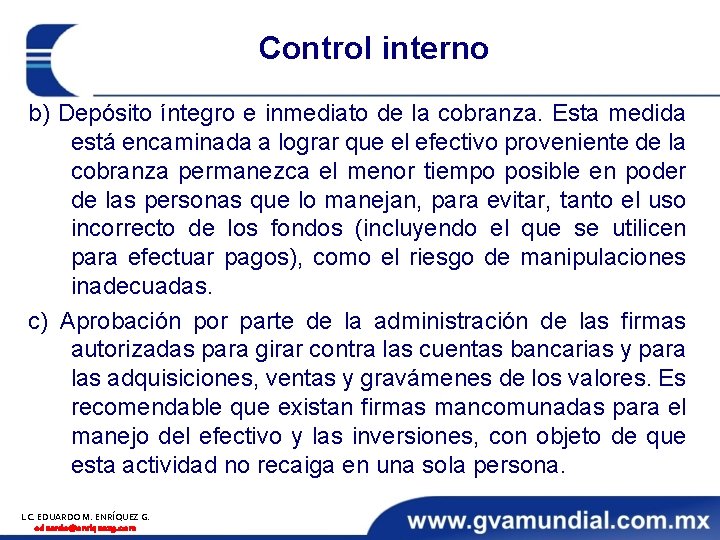 Control interno b) Depósito íntegro e inmediato de la cobranza. Esta medida está encaminada