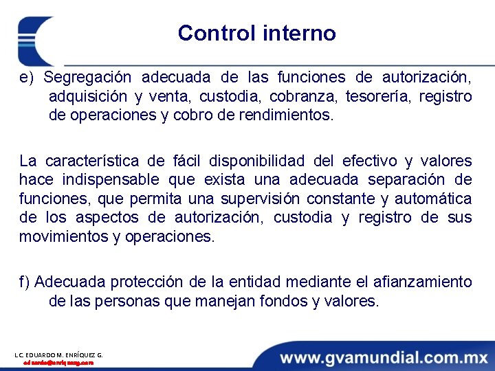 Control interno e) Segregación adecuada de las funciones de autorización, adquisición y venta, custodia,