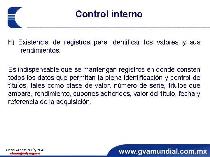 Control interno h) Existencia de registros para identificar los valores y sus rendimientos. Es