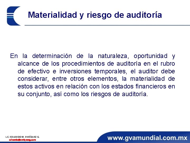 Materialidad y riesgo de auditoría En la determinación de la naturaleza, oportunidad y alcance