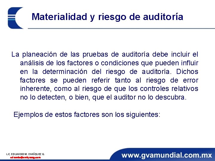 Materialidad y riesgo de auditoría La planeación de las pruebas de auditoría debe incluir