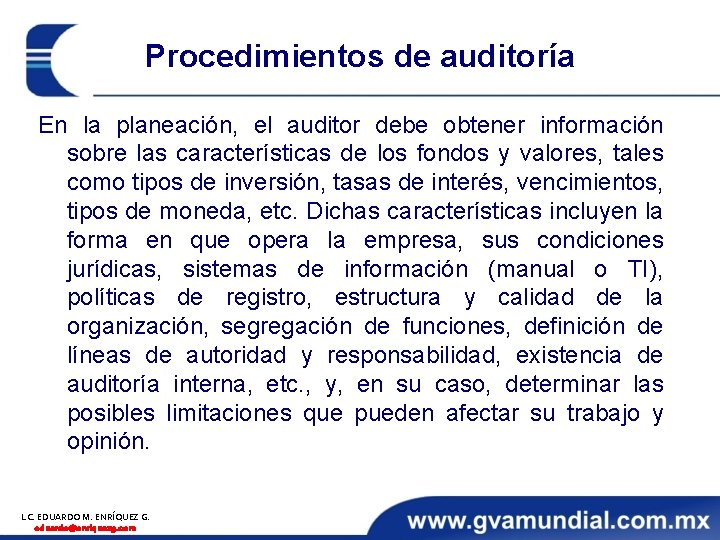 Procedimientos de auditoría En la planeación, el auditor debe obtener información sobre las características