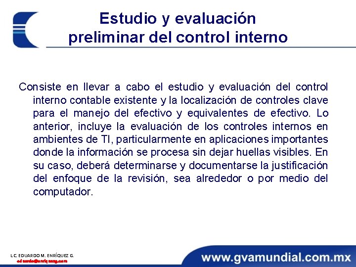 Estudio y evaluación preliminar del control interno Consiste en llevar a cabo el estudio