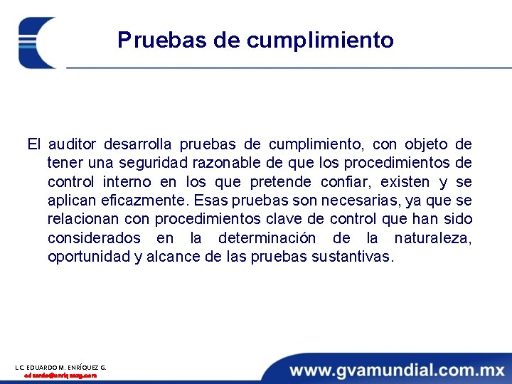 Pruebas de cumplimiento El auditor desarrolla pruebas de cumplimiento, con objeto de tener una