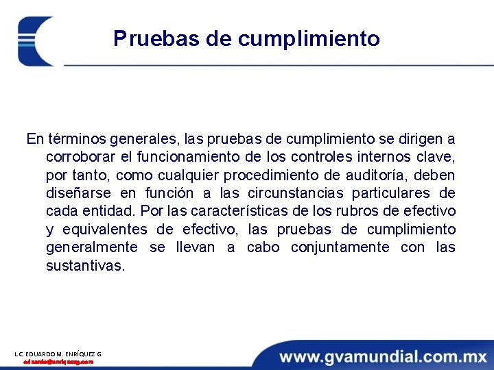 Pruebas de cumplimiento En términos generales, las pruebas de cumplimiento se dirigen a corroborar