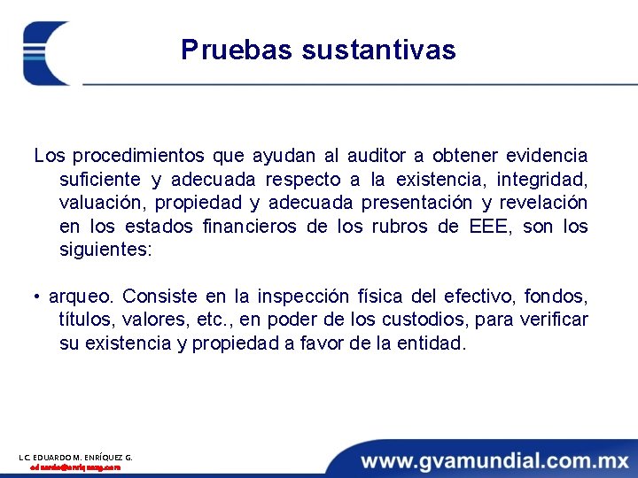 Pruebas sustantivas Los procedimientos que ayudan al auditor a obtener evidencia suficiente y adecuada