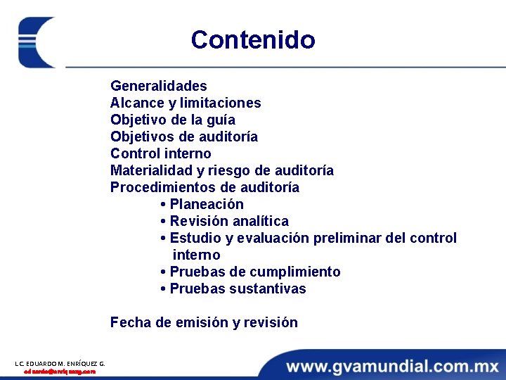 Contenido Generalidades Alcance y limitaciones Objetivo de la guía Objetivos de auditoría Control interno