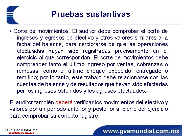 Pruebas sustantivas • Corte de movimientos. El auditor debe comprobar el corte de ingresos