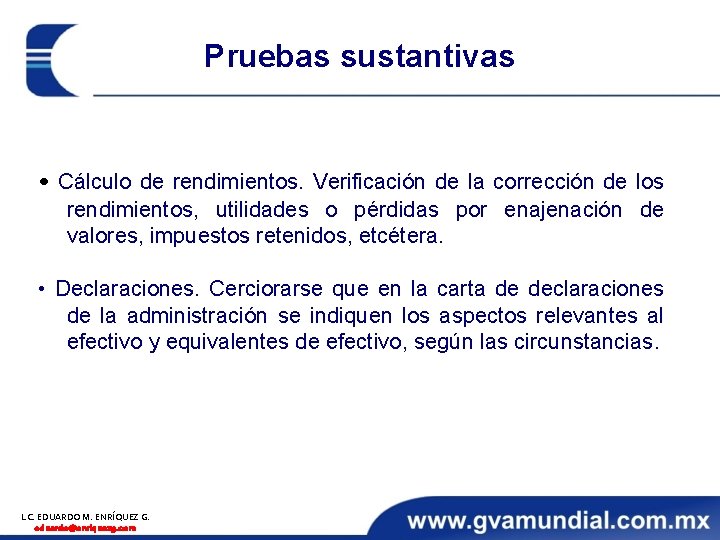 Pruebas sustantivas • Cálculo de rendimientos. Verificación de la corrección de los rendimientos, utilidades