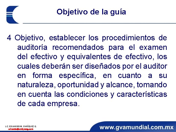 Objetivo de la guía 4 Objetivo, establecer los procedimientos de auditoría recomendados para el