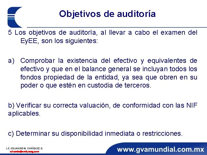 Objetivos de auditoría 5 Los objetivos de auditoría, al llevar a cabo el examen