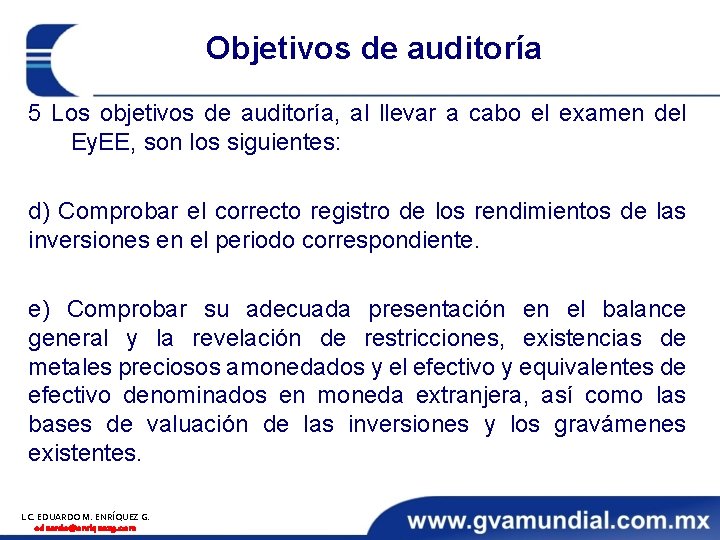 Objetivos de auditoría 5 Los objetivos de auditoría, al llevar a cabo el examen