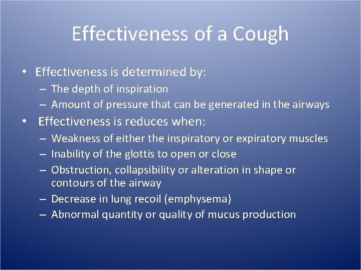 Effectiveness of a Cough • Effectiveness is determined by: – The depth of inspiration
