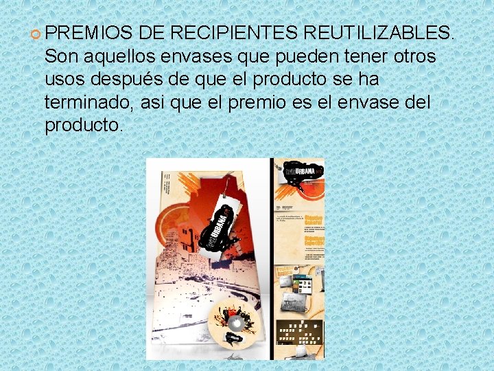  PREMIOS DE RECIPIENTES REUTILIZABLES. Son aquellos envases que pueden tener otros usos después