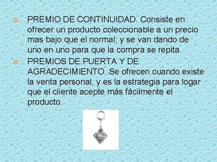  PREMIO DE CONTINUIDAD. Consiste en ofrecer un producto coleccionable a un precio mas