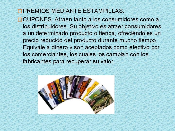 � PREMIOS MEDIANTE ESTAMPILLAS. � CUPONES. Atraen tanto a los consumidores como a los