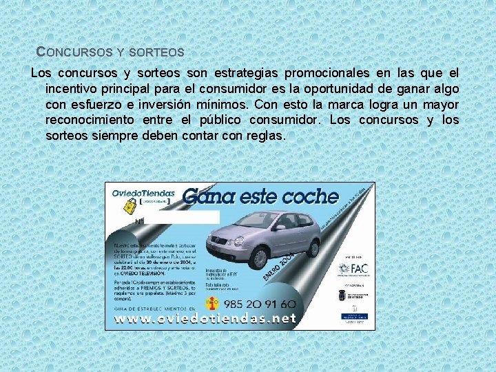 CONCURSOS Y SORTEOS Los concursos y sorteos son estrategias promocionales en las que el