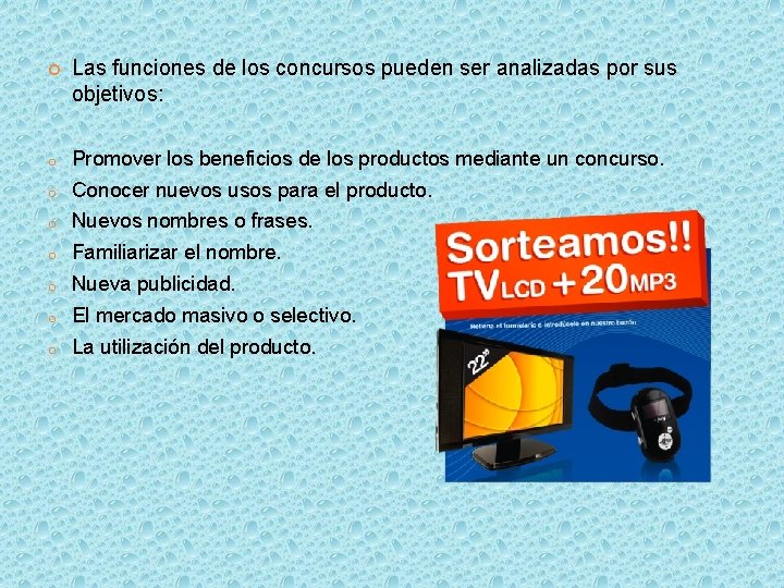  Las funciones de los concursos pueden ser analizadas por sus objetivos: o Promover