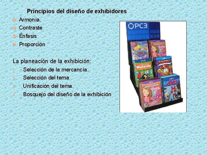 Principios del diseño de exhibidores Armonía. Contraste Énfasis Proporción La planeación de la exhibición: