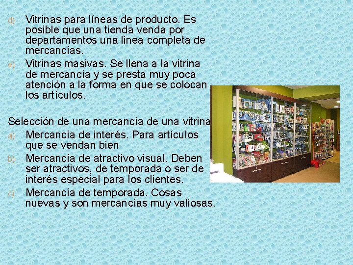 d) e) Vitrinas para líneas de producto. Es posible que una tienda venda por