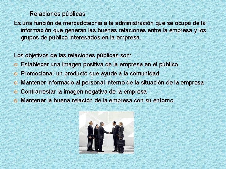  Relaciones públicas Es una función de mercadotecnia a la administración que se ocupa