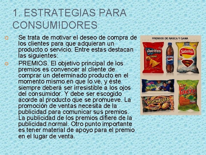 1. ESTRATEGIAS PARA CONSUMIDORES Se trata de motivar el deseo de compra de los