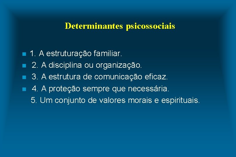 Determinantes psicossociais n n 1. A estruturação familiar. 2. A disciplina ou organização. 3.