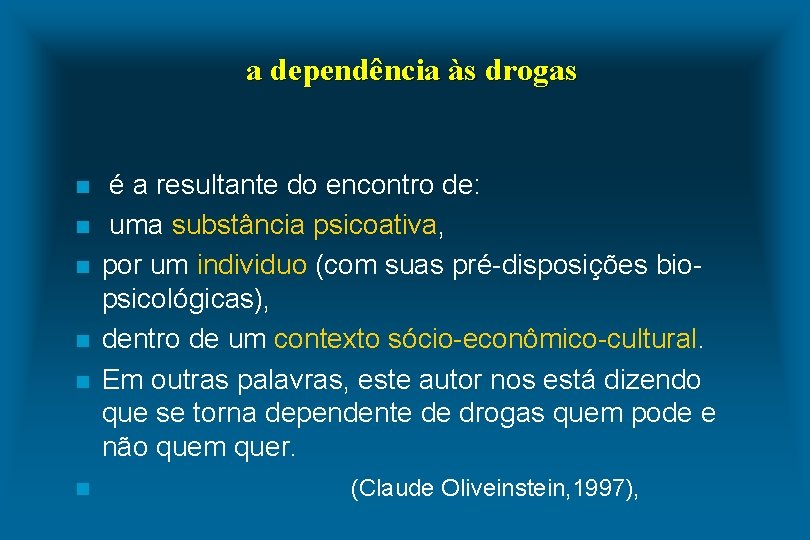 a dependência às drogas n n n é a resultante do encontro de: uma