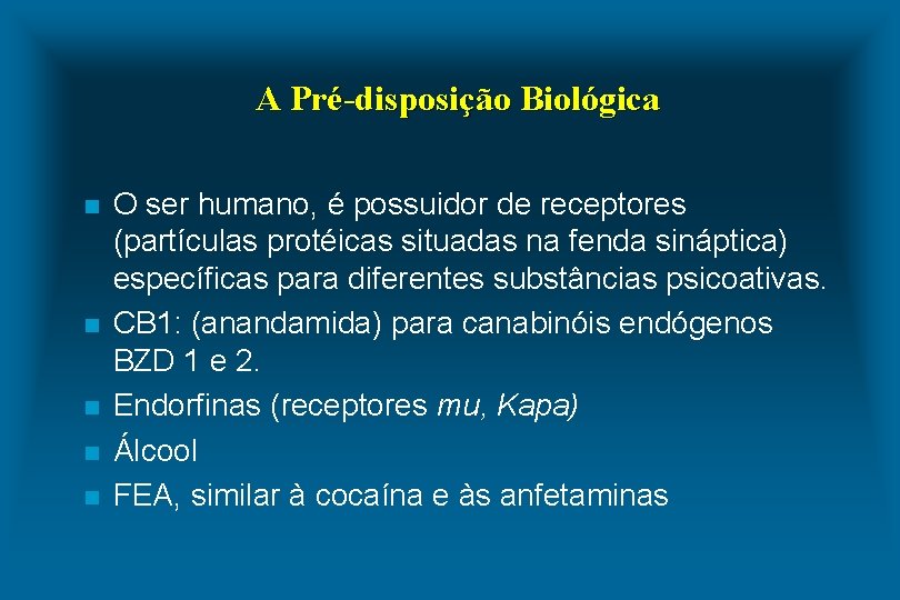 A Pré-disposição Biológica n n n O ser humano, é possuidor de receptores (partículas