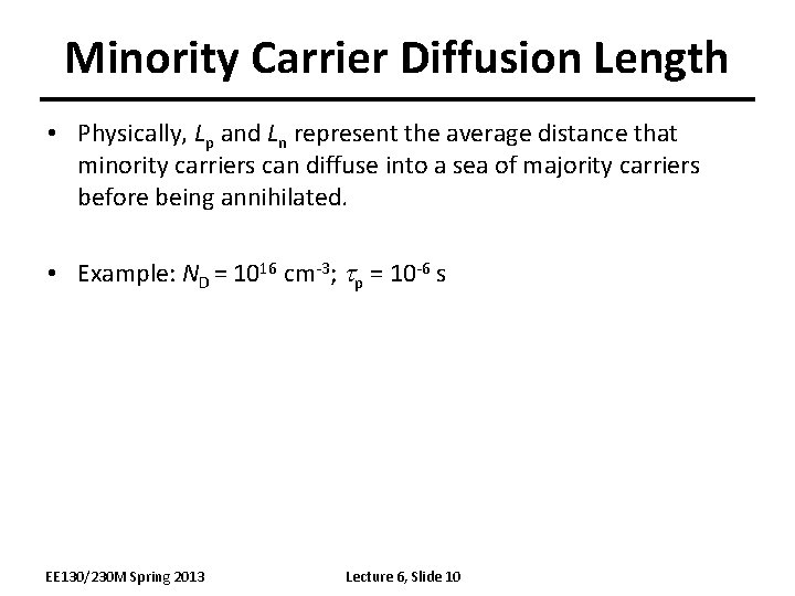 Minority Carrier Diffusion Length • Physically, Lp and Ln represent the average distance that
