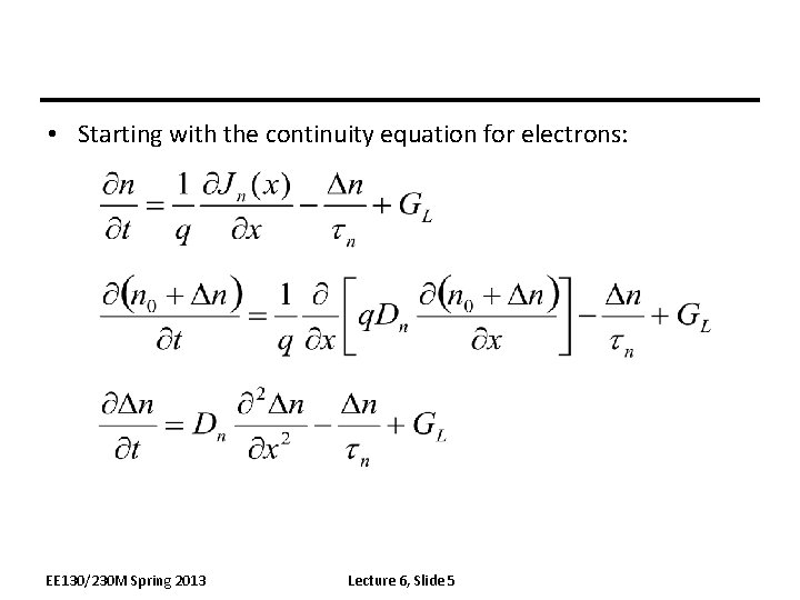  • Starting with the continuity equation for electrons: EE 130/230 M Spring 2013