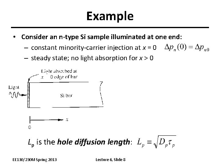 Example • Consider an n-type Si sample illuminated at one end: – constant minority-carrier