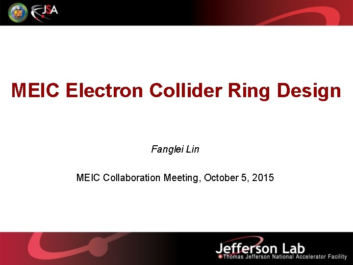 MEIC Electron Collider Ring Design Fanglei Lin MEIC Collaboration Meeting, October 5, 2015 