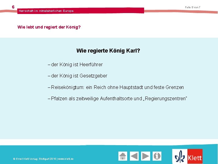 6 Folie 5 von 7 Herrschaft im mittelalterlichen Europa Wie lebt und regiert der