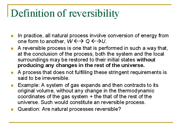 Definition of reversibility n n n In practice, all natural process involve conversion of