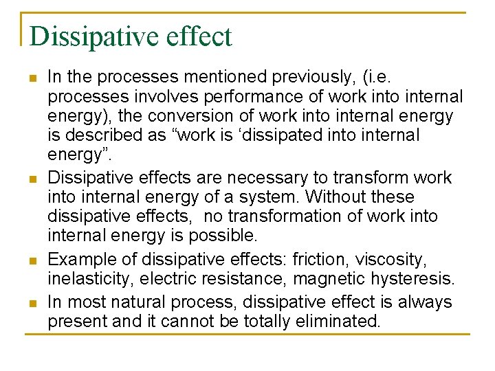 Dissipative effect n n In the processes mentioned previously, (i. e. processes involves performance