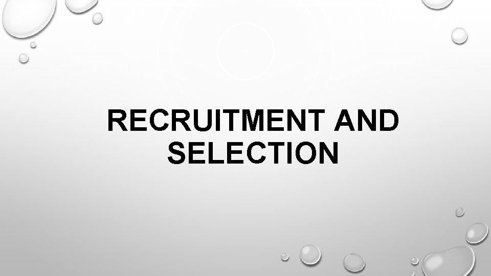 RECRUITMENT AND SELECTION 