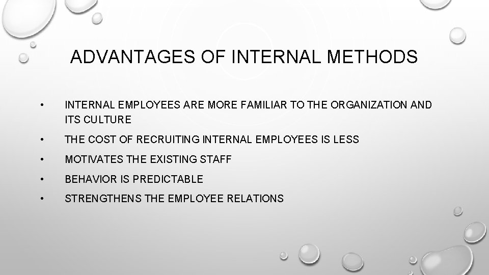 ADVANTAGES OF INTERNAL METHODS • INTERNAL EMPLOYEES ARE MORE FAMILIAR TO THE ORGANIZATION AND