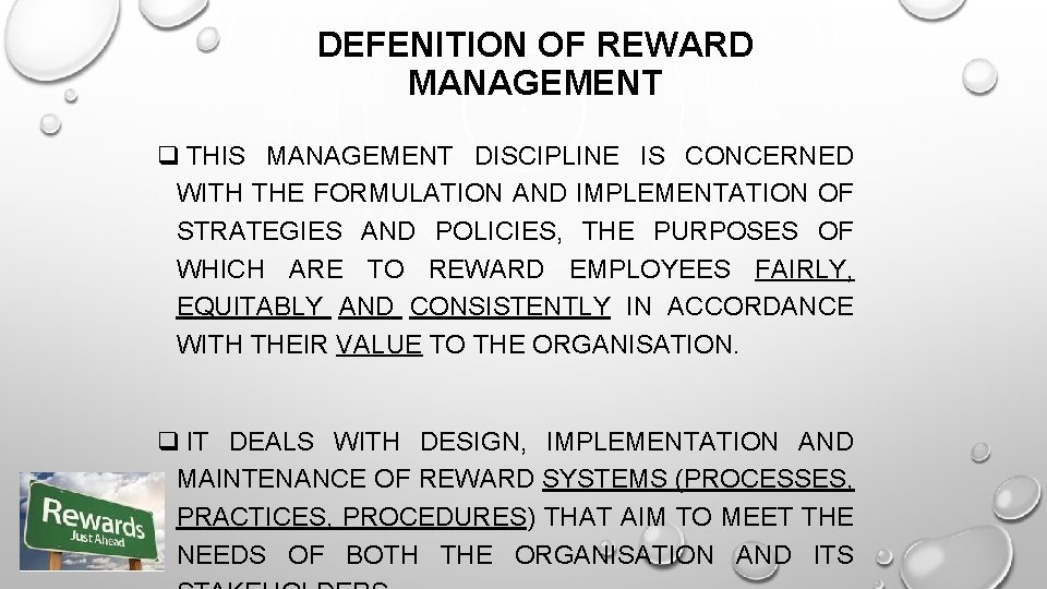 DEFENITION OF REWARD MANAGEMENT q THIS MANAGEMENT DISCIPLINE IS CONCERNED WITH THE FORMULATION AND