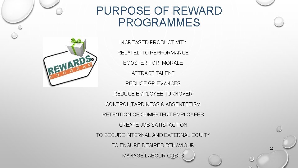 PURPOSE OF REWARD PROGRAMMES INCREASED PRODUCTIVITY RELATED TO PERFORMANCE BOOSTER FOR MORALE ATTRACT TALENT