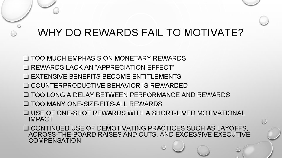 WHY DO REWARDS FAIL TO MOTIVATE? q TOO MUCH EMPHASIS ON MONETARY REWARDS q