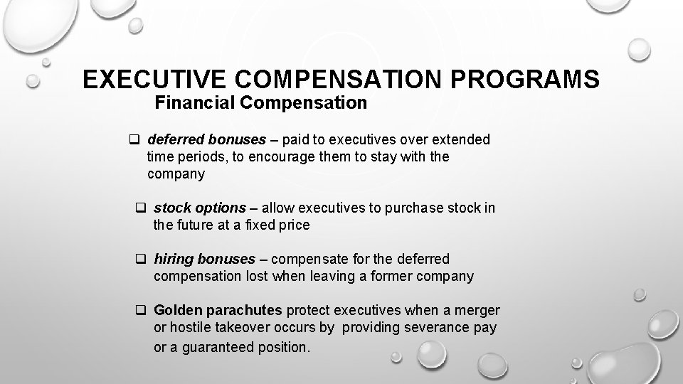 EXECUTIVE COMPENSATION PROGRAMS Financial Compensation q deferred bonuses – paid to executives over extended