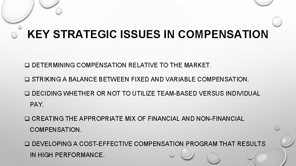 KEY STRATEGIC ISSUES IN COMPENSATION q DETERMINING COMPENSATION RELATIVE TO THE MARKET. q STRIKING