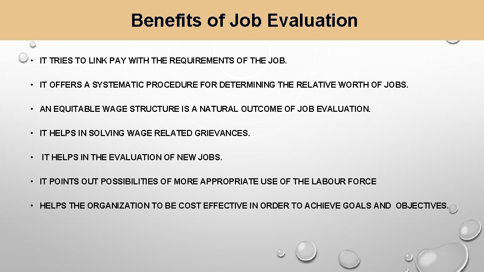  Benefits of Job Evaluation • IT TRIES TO LINK PAY WITH THE REQUIREMENTS
